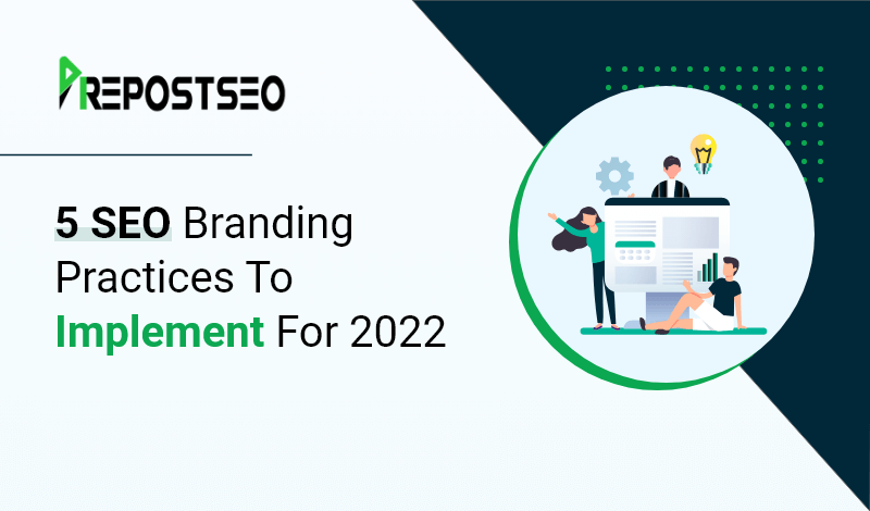  5 SEO Branding Practices To Implement For 2022